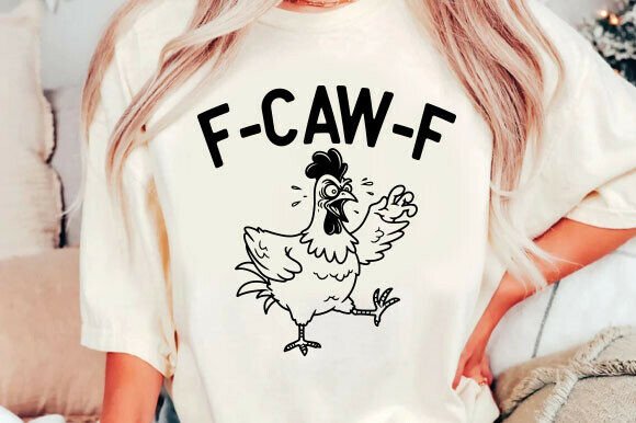 Funny F-Caw-F Chicken Svg Graphics for T-Shirt Designs