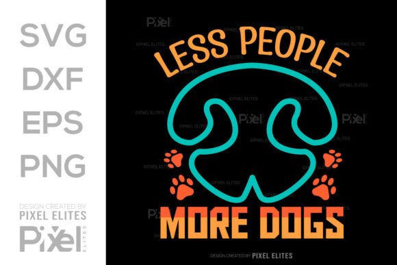 Less People More Dogs SVG Quote Cut File: A Graphic Design Asset for T-Shirt Designs