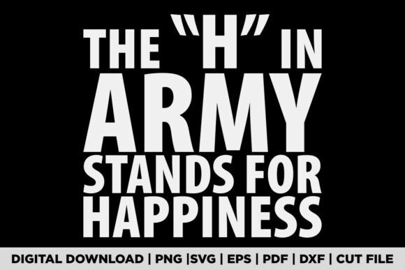 The H in Army Stands for Happiness Funny